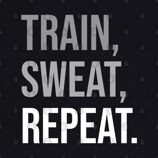 TRAIN, SWEAT, REPEAT. (DARK BG) | Minimal Text Aesthetic Streetwear Unisex Design for Fitness/Athletes | Shirt, Hoodie, Coffee Mug, Mug, Apparel, Sticker, Gift, Pins, Totes, Magnets, Pillows by design by rj.